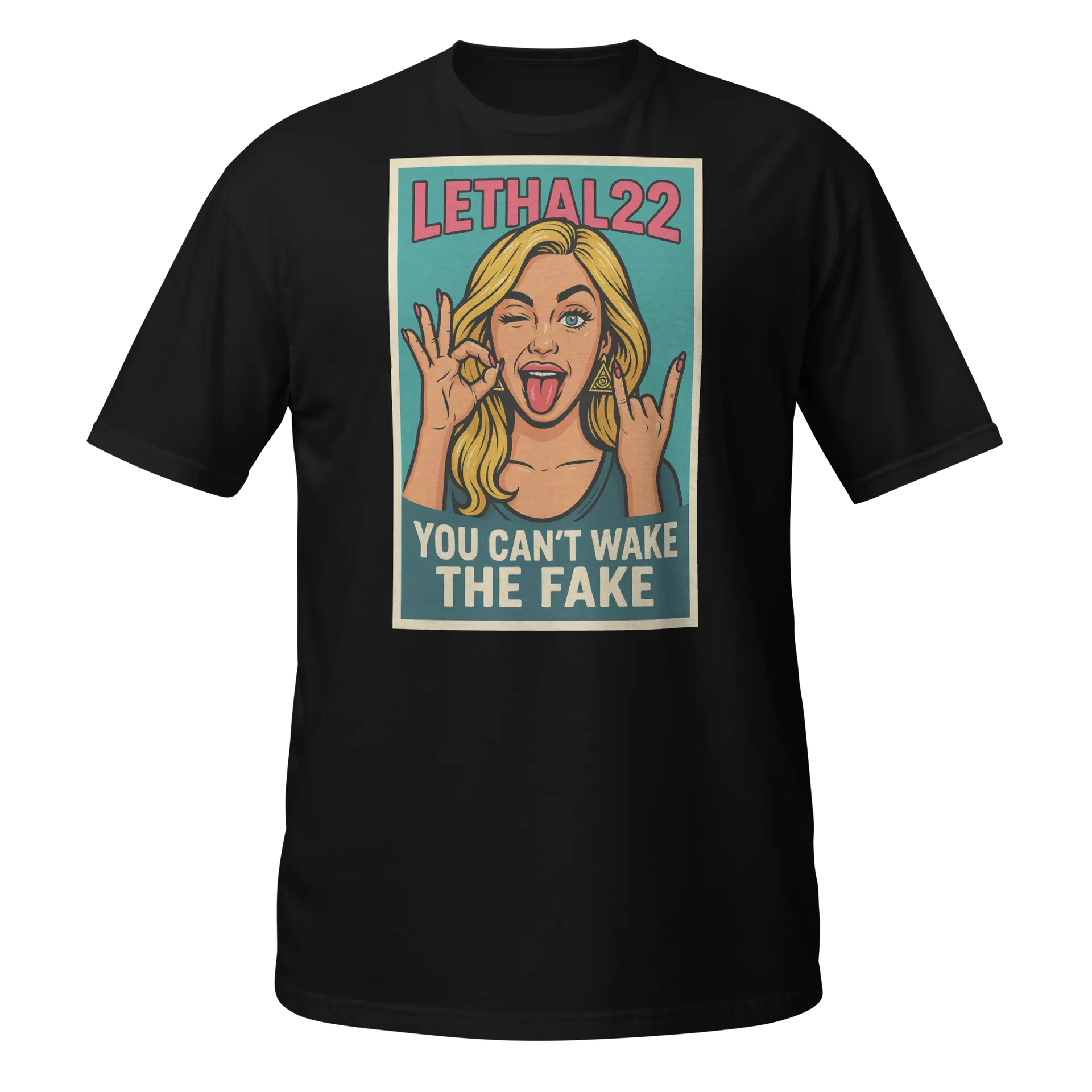 YOU CAN’T WAKE THE FAKE Lethal22 - Tee Short-Sleeve Unisex T-Shirt