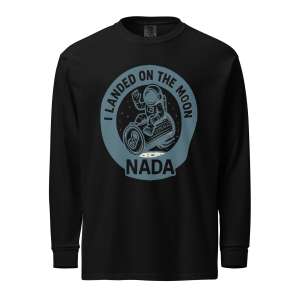 “I Landed On The Moon – NADA” Long Sleeve 🚀