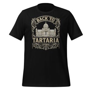 BACK TO TARTARIA  The Empire They Tried to Delete - Unisex t-shirt