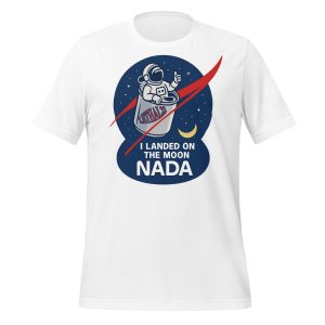 I Landed on the Moon… NADA 🚀🍺 - Unisex t-shirt