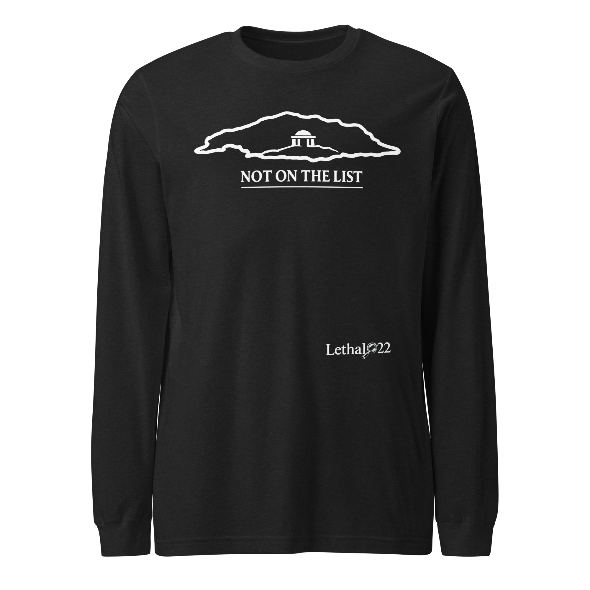 NOT ON THE LIST — Lethal22 (Long Sleeve Tee)