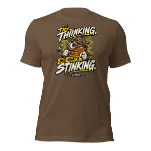 TRY THINKING. SEE WHAT’S STINKING.